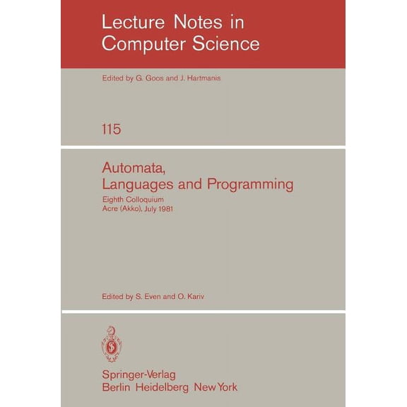 Lecture Notes in Computer Science Automata, Languages and Programming: Eighth Colloquium, Acre (Akko), Israel, July 13-17, 1981, Book 115, (Paperback)