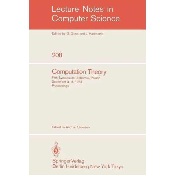 Lecture Notes in Computer Science Computation Theory: Fifth Symposium, Zaborow, Poland, December 3-8, 1984 Proceedings, Book 208, (Paperback)