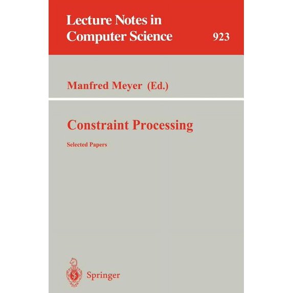 Lecture Notes in Computer Science Constraint Processing: Selected Papers, Book 923, (Paperback)