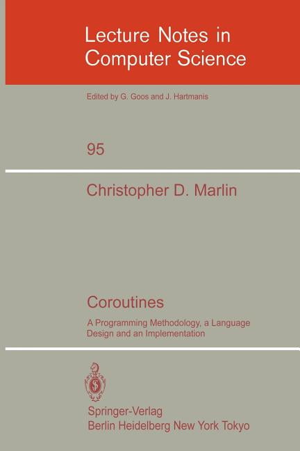 Lecture Notes in Computer Science Coroutines: A Programming Methodology ...