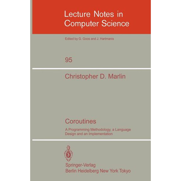 Lecture Notes in Computer Science Coroutines: A Programming Methodology, a Language Design and an Implementation, Book 95, (Paperback)