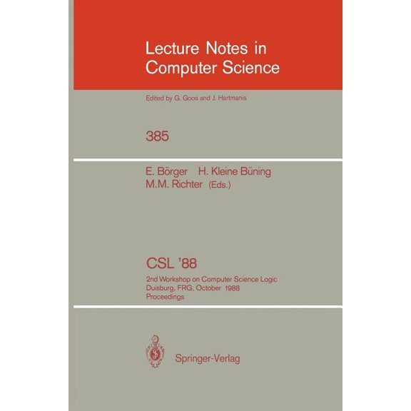 Lecture Notes in Computer Science Csl'88: 2nd Workshop on Computer Science Logic, Duisburg, Frg, October 3-7, 1988. Proceedings, Book 385, (Paperback)