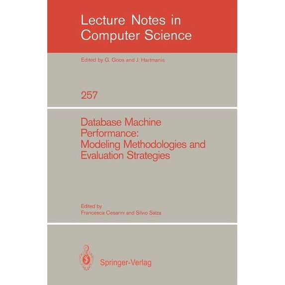 Lecture Notes in Computer Science Database Machine Performance: Modeling Methodologies and Evaluation Strategies, Book 257, (Paperback)