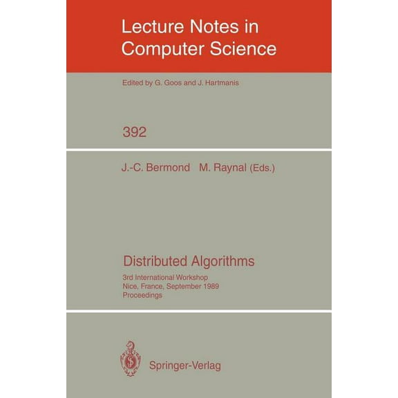 Lecture Notes in Computer Science Distributed Algorithms: 3rd International Workshop, Nice, France, September 26-28, 1989. Proceedings, Book 392, (Paperback)