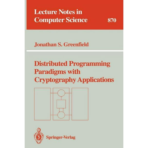 Lecture Notes in Computer Science Distributed Programming Paradigms with Cryptography Applications, Book 870, (Paperback)