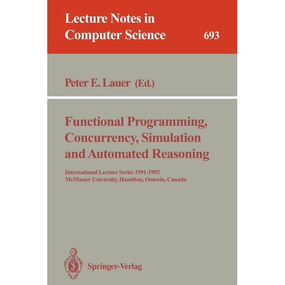 Lecture Notes in Computer Science Functional Programming, Concurrency, Simulation and Automated Reasoning, Book 693, (Paperback)