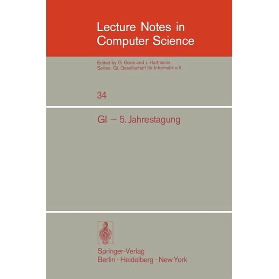 Lecture Notes in Computer Science GI - 5. Jahrestagung: Dortmund, 8.-10. Oktober 1975, Book 34, (Paperback)
