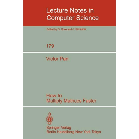 Lecture Notes in Computer Science How to Multiply Matrices Faster, Book 179, (Paperback)