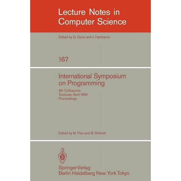 Lecture Notes in Computer Science International Symposium on Programming: 6th Colloquium, Toulouse, April 17-19, 1984. Proceedings, Book 167, (Paperback)