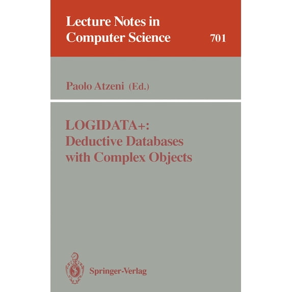 Lecture Notes in Computer Science Logidata+: Deductive Databases with Complex Objects, Book 701, (Paperback)