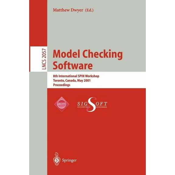 Lecture Notes in Computer Science Model Checking Software: 8th International Spin Workshop, Toronto, Canada, May 19-20, 2001 Proceedings, Book 2057, (Paperback)