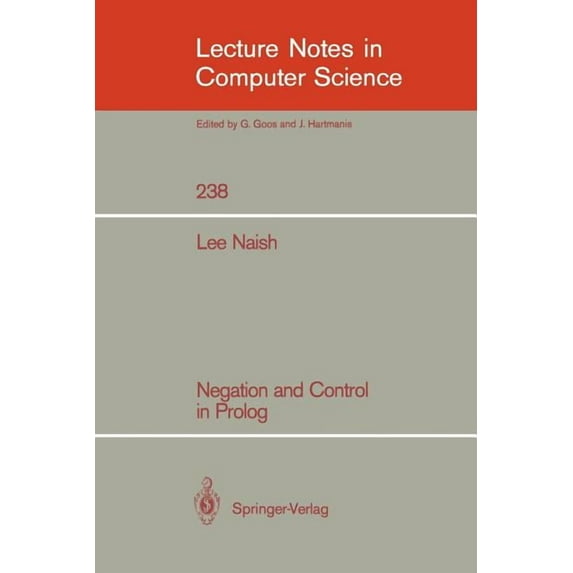 Lecture Notes in Computer Science Negation and Control in PROLOG, Book 238, (Paperback)
