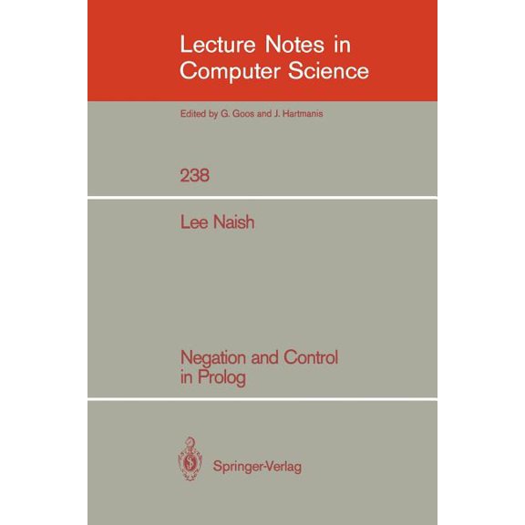 Lecture Notes in Computer Science Negation and Control in PROLOG, Book 238, (Paperback)