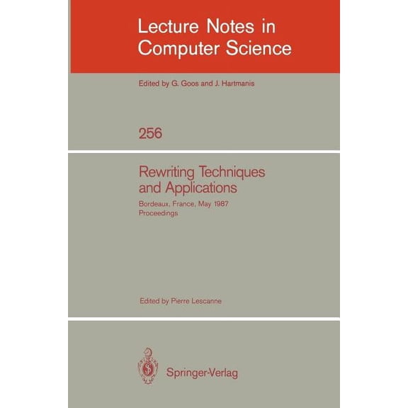Lecture Notes in Computer Science Rewriting Techniques and Applications: Bordeaux, France, May 25-27, 1987. Proceedings, Book 256, (Paperback)