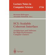 Lecture Notes in Computer Science Sci Scalable Coherent Interface Architecture and Software for High-Performance Compute Clusters, Book 1734, Paperback