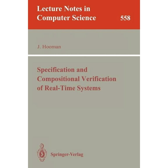 Lecture Notes in Computer Science Specification and Compositional Verification of Real-Time Systems, Book 558, (Paperback)