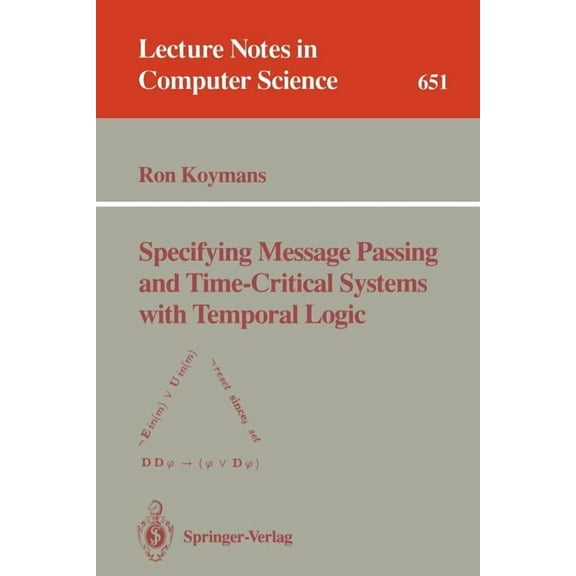 Lecture Notes in Computer Science Specifying Message Passing and Time-Critical Systems with Temporal Logic, Book 651, (Paperback)