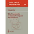 thumbnail image 1 of Lecture Notes in Computer Science The Complexity of Simple Computer Architectures, Book 995, (Paperback), 1 of 1