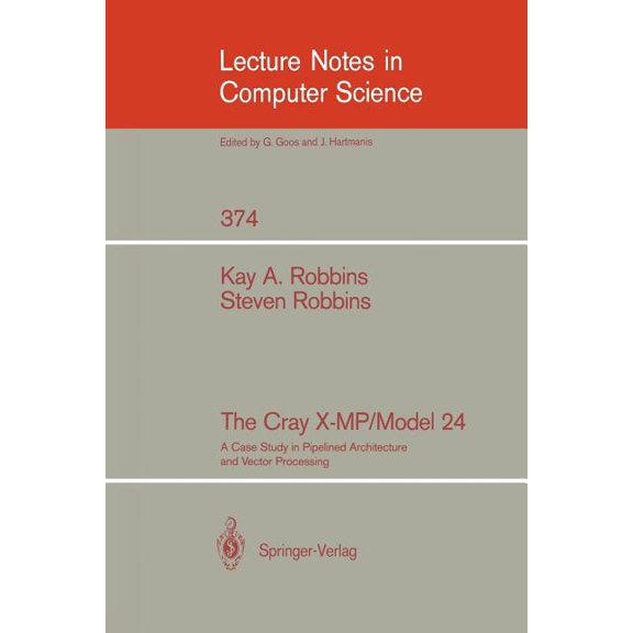 Lecture Notes in Computer Science The Cray X-Mp/Model 24: A Case Study in Pipelined Architecture and Vector Processing, Book 374, (Paperback)