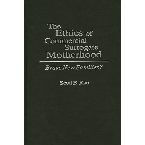 Lecture Notes in Computer Science The Ethics of Commercial Surrogate Motherhood: Brave New Families?, (Hardcover)