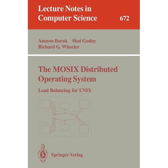 Lecture Notes in Computer Science The Mosix Distributed Operating System: Load Balancing for UNIX, Book 672, (Paperback)