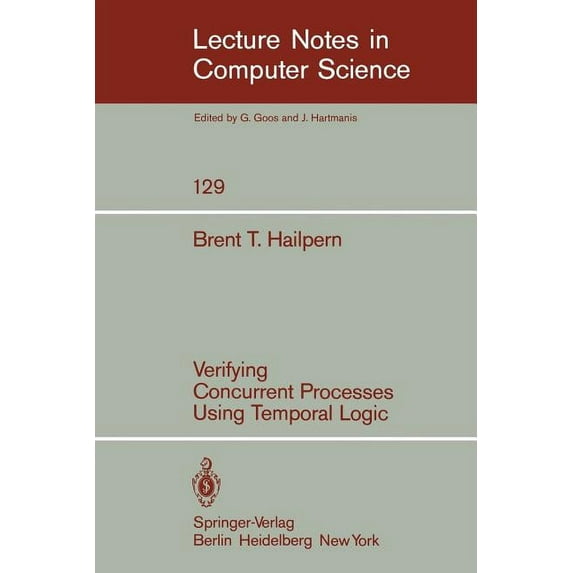 Lecture Notes in Computer Science Verifying Concurrent Processes Using Temporal Logic, Book 129, (Paperback)