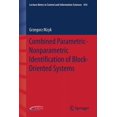 thumbnail image 1 of Lecture Notes in Control and Information Combined Parametric-Nonparametric Identification of Block-Oriented Systems, Book 454, (Paperback), 1 of 1