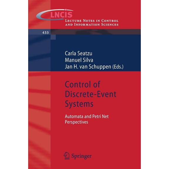 Lecture Notes in Control and Information Control of Discrete-Event Systems: Automata and Petri Net Perspectives, Book 433, (Paperback)