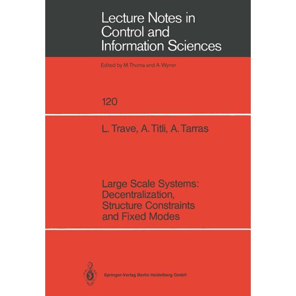 Lecture Notes in Control and Information Large Scale Systems: Decentralization, Structure Constraints, and Fixed Modes, Book 120, (Paperback)