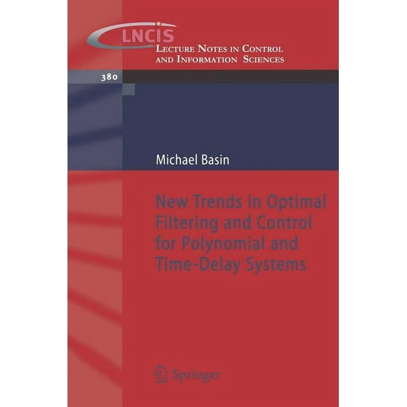 Lecture Notes in Control and Information New Trends in Optimal Filtering and Control for Polynomial and Time-Delay Systems, Book 380, (Paperback)