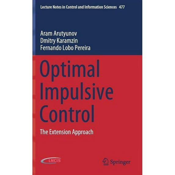 Lecture Notes in Control and Information Optimal Impulsive Control: The Extension Approach, Book 477, (Hardcover)