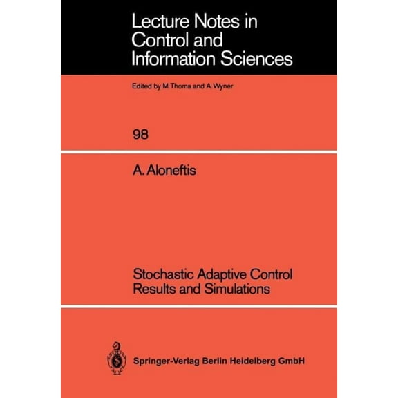 Lecture Notes in Control and Information Stochastic Adaptive Control Results and Simulations, Book 98, (Paperback)