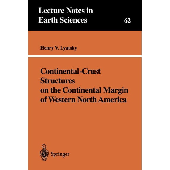 Lecture Notes in Earth Sciences Continental-Crust Structures on the Continental Margin of Western North America, Book 62, (Paperback)