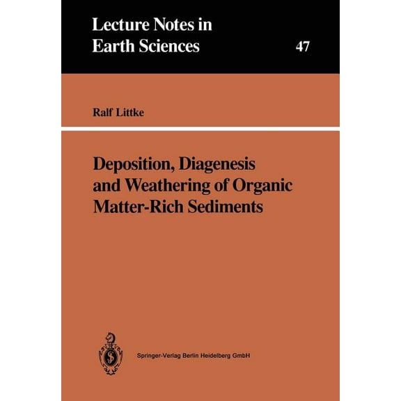 Lecture Notes in Earth Sciences Deposition, Diagenesis and Weathering of Organic Matter-Rich Sediments, Book 47, (Paperback)