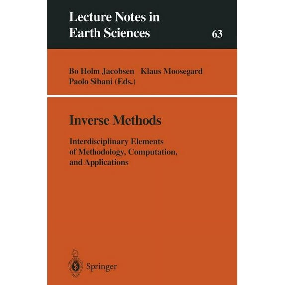 Lecture Notes in Earth Sciences Inverse Methods: Interdisciplinary Elements of Methodology, Computation, and Applications, Book 63, (Paperback)