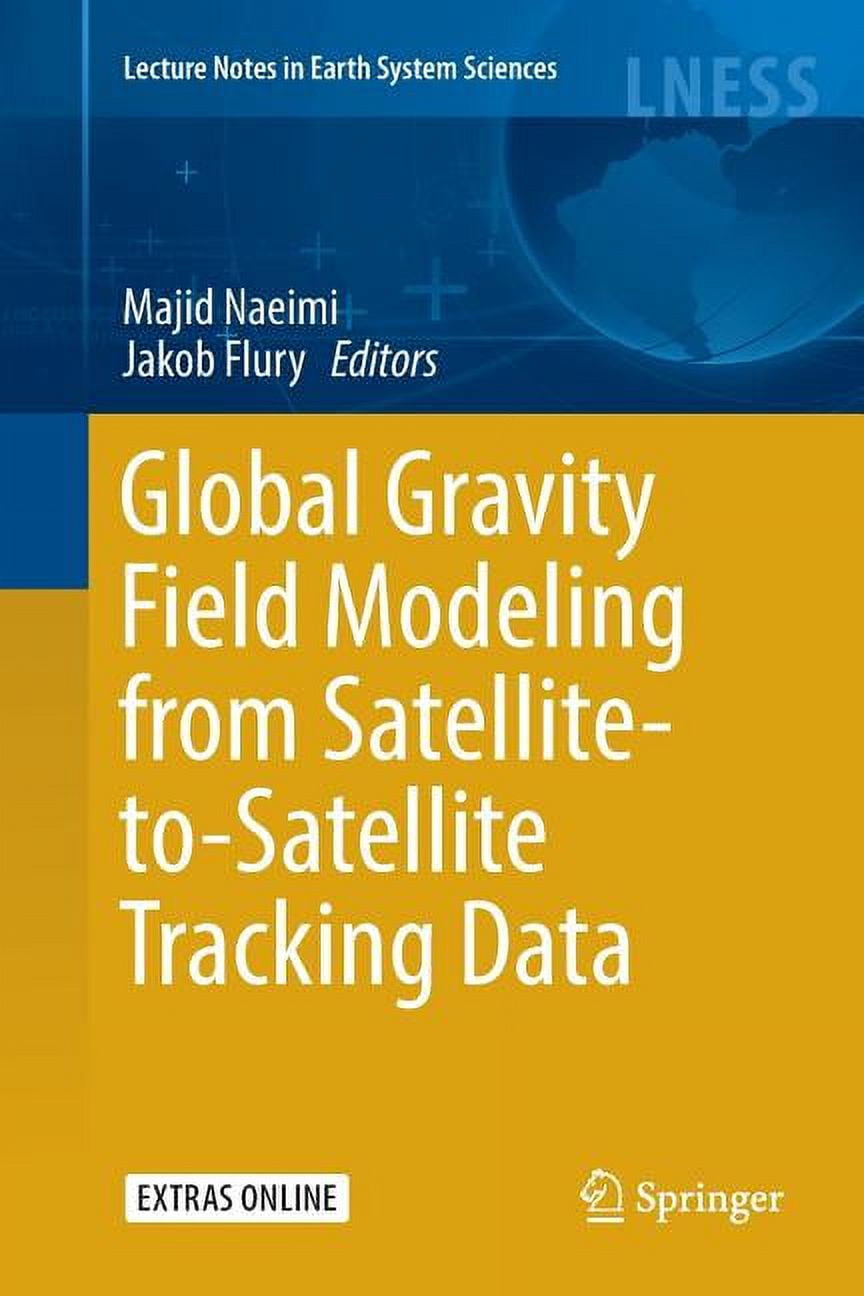 Lecture Notes in Earth System Sciences Global Gravity Field Modeling from Satellite-To-Satellite Tracking Data, (Paperback)