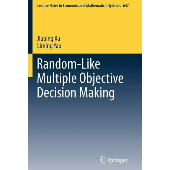 Lecture Notes in Economic and Mathematic Random-Like Multiple Objective Decision Making, Book 647, (Paperback)
