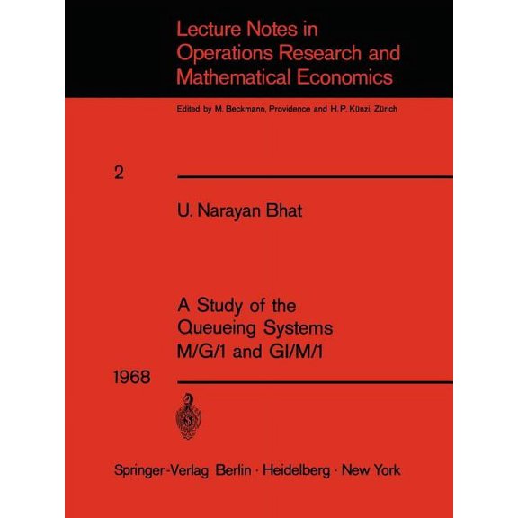Lecture Notes in Economic and Mathematic A Study of the Queueing Systems M/G/1 and Gi/M/1, Book 2, (Paperback)