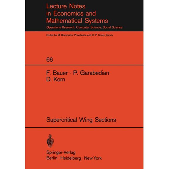 Lecture Notes in Economic and Mathematic A Theory of Supercritical Wing Sections, with Computer Programs and Examples: With Computer Programs and Examples, Book 66, (Paperback)