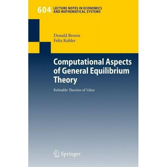 Lecture Notes in Economic and Mathematic Computational Aspects of General Equilibrium Theory: Refutable Theories of Value, Book 604, (Paperback)