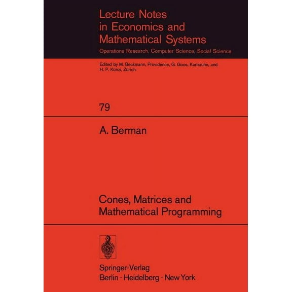 Lecture Notes in Economic and Mathematic Cones, Matrices and Mathematical Programming, Book 79, (Paperback)