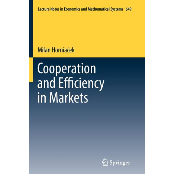 Lecture Notes in Economic and Mathematic Cooperation and Efficiency in Markets, Book 649, (Paperback)