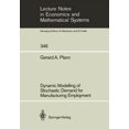 thumbnail image 1 of Lecture Notes in Economic and Mathematic Dynamic Modelling of Stochastic Demand for Manufacturing Employment, Book 349, (Paperback), 1 of 1