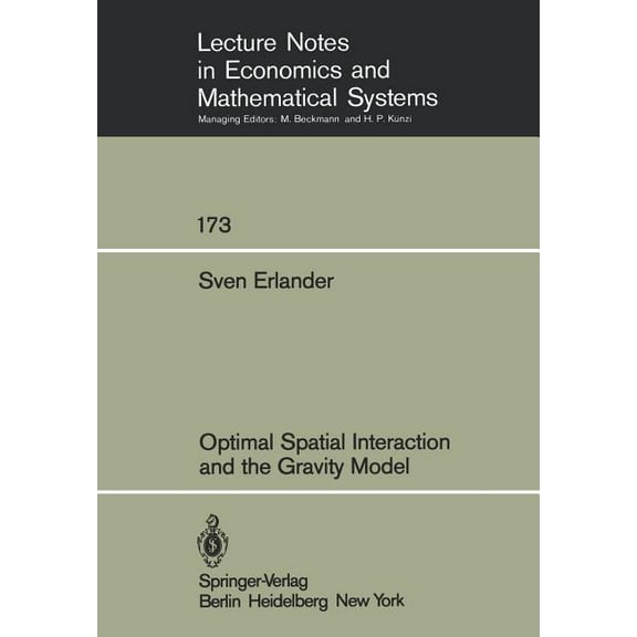 Lecture Notes in Economic and Mathematic Optimal Spatial Interaction and the Gravity Model, Book 173, (Paperback)