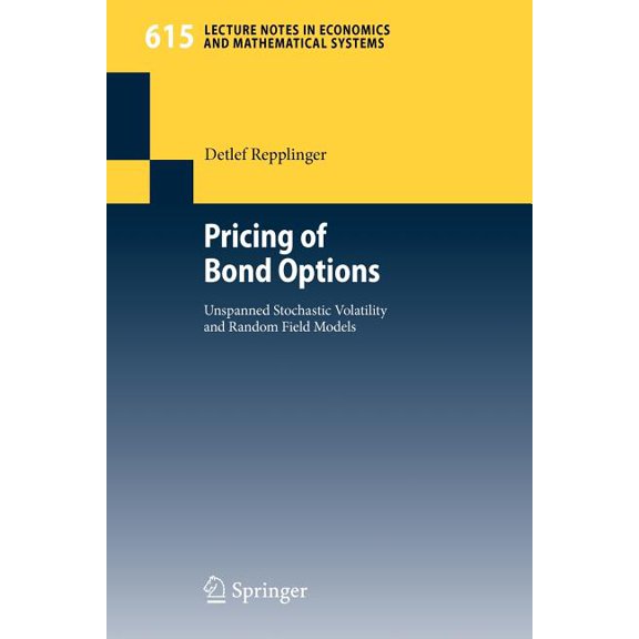 Lecture Notes in Economic and Mathematic Pricing of Bond Options: Unspanned Stochastic Volatility and Random Field Models, Book 615, (Paperback)