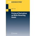 thumbnail image 1 of Lecture Notes in Economic and Mathematic Pricing of Derivatives on Mean-Reverting Assets, Book 630, (Paperback), 1 of 1