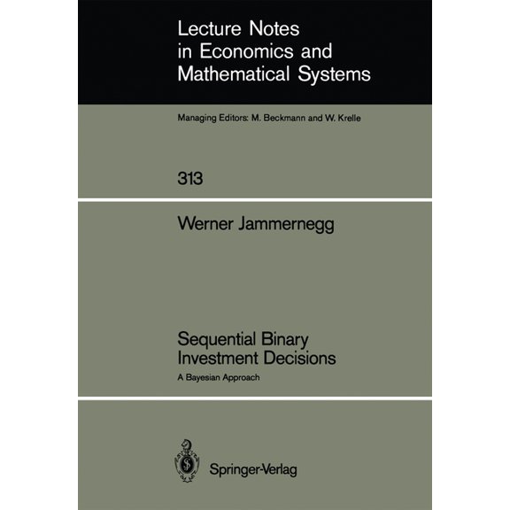 Lecture Notes in Economic and Mathematic Sequential Binary Investment Decisions: A Bayesian Approach, Book 313, (Paperback)