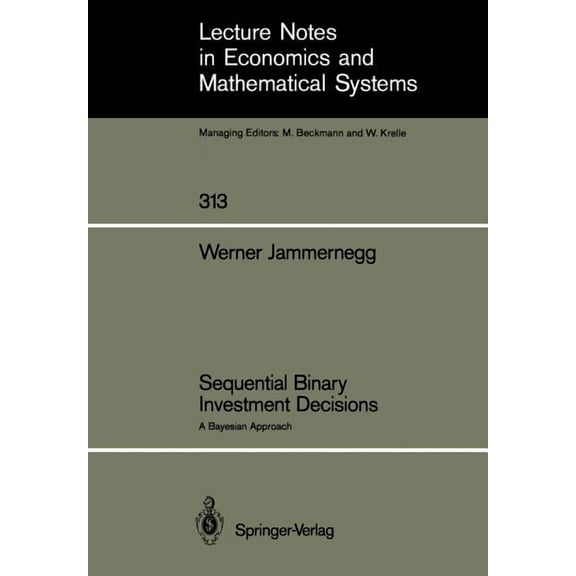 Lecture Notes in Economic and Mathematic Sequential Binary Investment Decisions: A Bayesian Approach, Book 313, (Paperback)