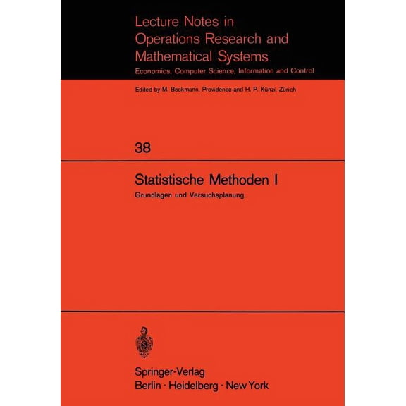 Lecture Notes in Economic and Mathematic Statistische Methoden I: Grundlagen Und Versuchsplanung, Book 38, (Paperback)