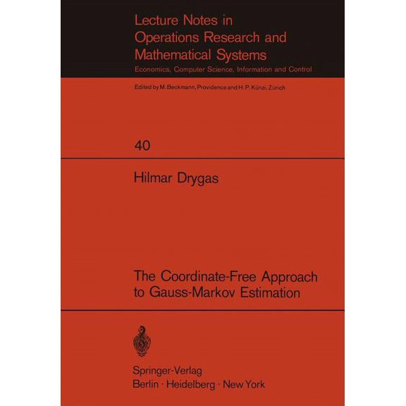 Lecture Notes in Economic and Mathematic The Coordinate-Free Approach to Gauss-Markov Estimation, Book 40, (Paperback)